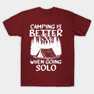 Camping is Better When Going Solo - White Version T-Shirt